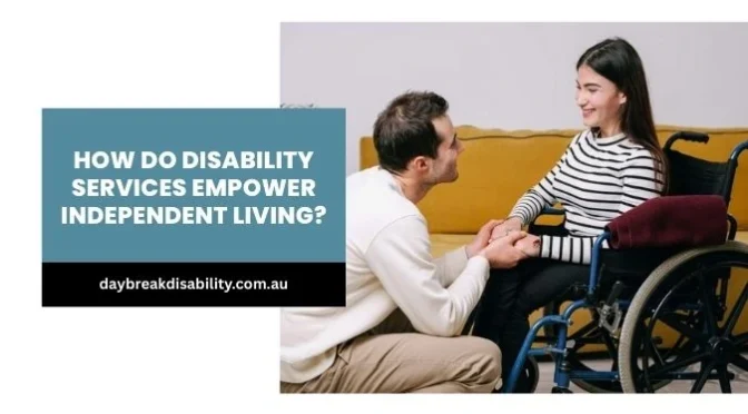 How Do Disability Services Empower Independent Living